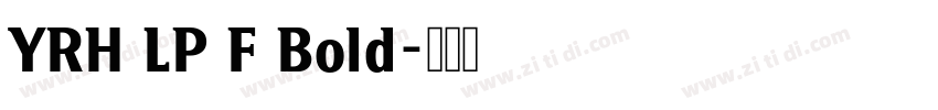 YRH LP F Bold字体转换